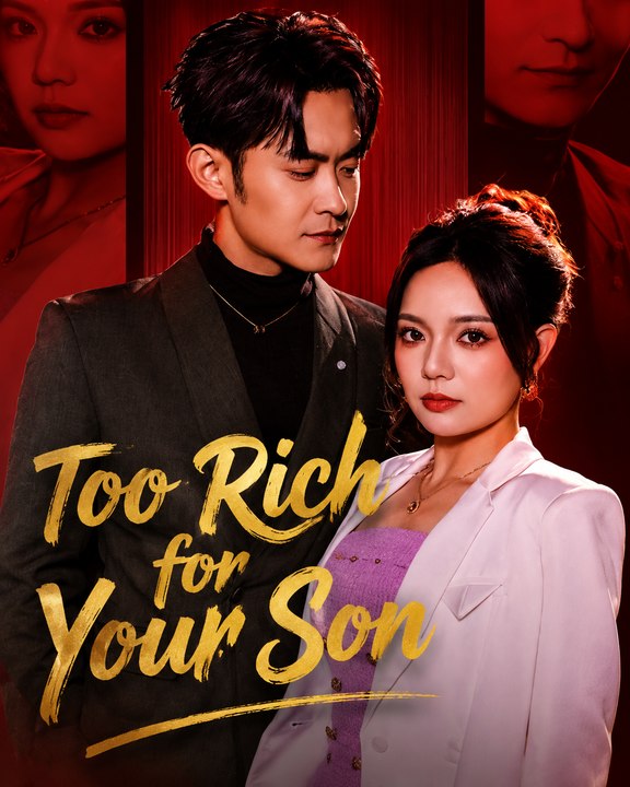 Too Rich For Your Son Full EP | Billionaire Romance Drama | CEO Love Story | Powerful Woman ENGSUB