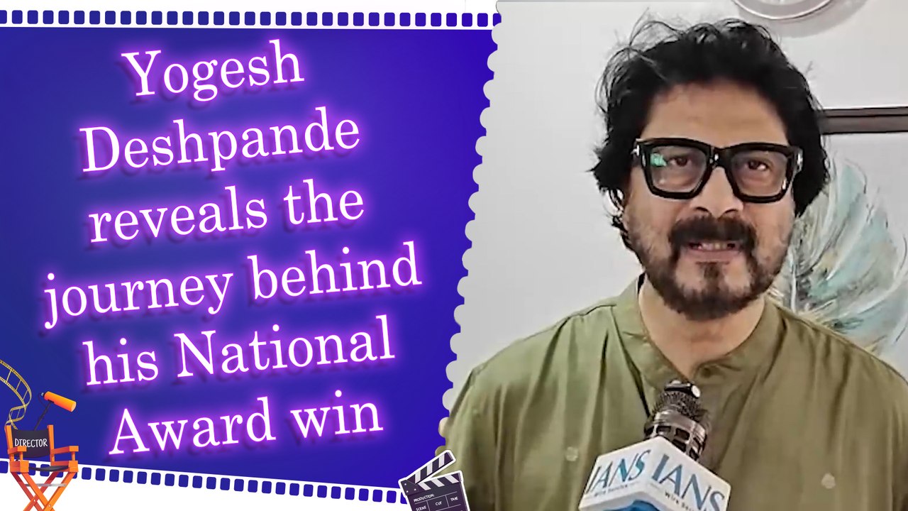 IANS Exclusive: Yogesh Deshpande on National Award win, Sudhir Phadke (Babuji) biopic & screenwriting journey