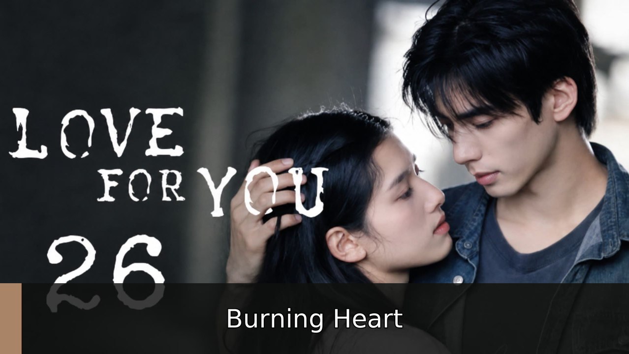 Love for You Ep 26 #engsub #watchfull💎🔥🌟 | Burning Heart