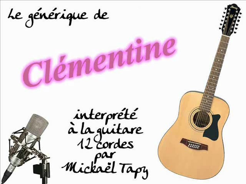 Clémentine (générique à la guitare 12 cordes) Vidéo Dailymotion