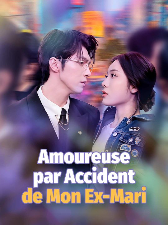 Amoureuse par Accident de Mon Ex-Mari film complet