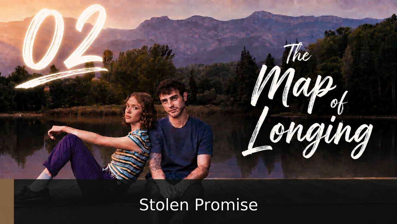 The Map of Longing - Episode 2 [Eng Sub] | Stolen Promise