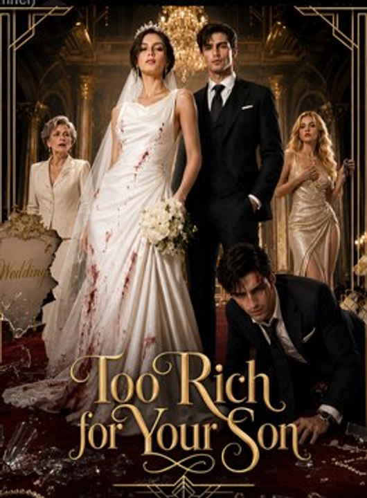 To Rich For Your Son- Drama FULL MOVIES ENGLISH SUB
