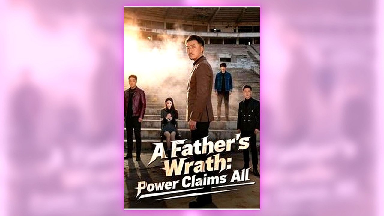 A Father's Wrath Power Claims All full episode