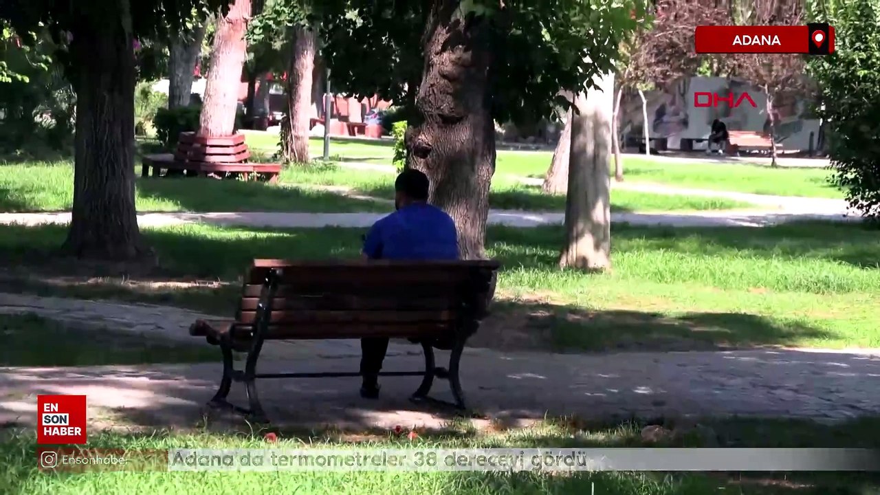 Adana'da termometreler 38 dereceyi gördü