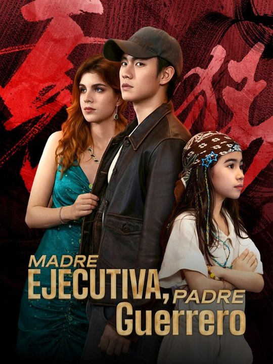 Madre Ejecutiva, Padre Guerrero - Drama Completo