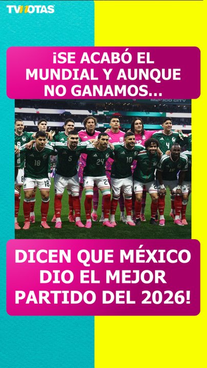 ¡Se acabó el Mundial 2026 y México ganó!