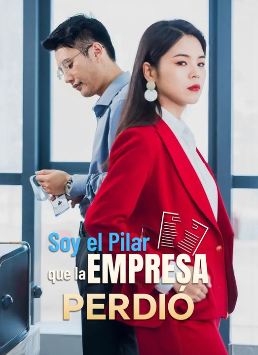Soy el Pilar que la Empresa Perdió | Full 34 Eps SD Drama 2026