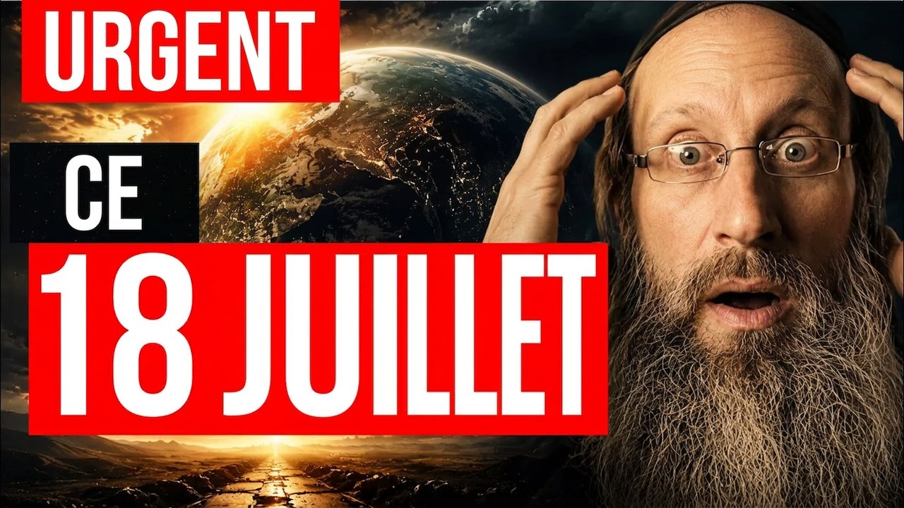 Que va-t-il se passer ce samedi 18 juillet ? La Kabbale révèle ce que personne ne vous dit !