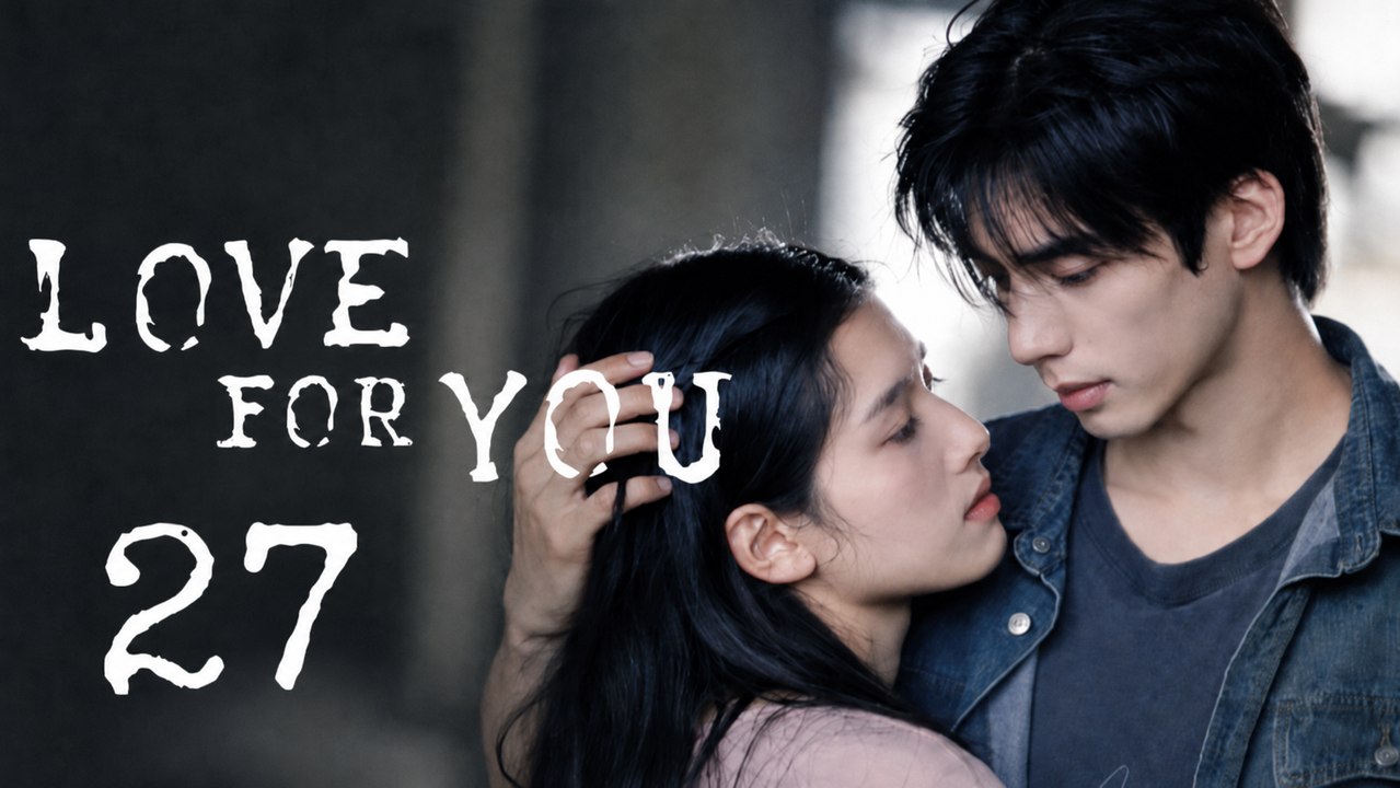 Ep.27 - Love for You [ English Sub ]