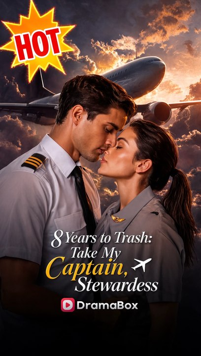 Eight Years to Trash Take My Captain, Stewardess 💖#Short Drama # AI #Full Movie