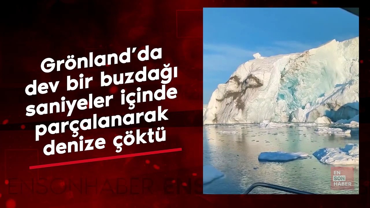 Grönland’da dev bir buzdağı saniyeler içinde parçalanarak denize çöktü.