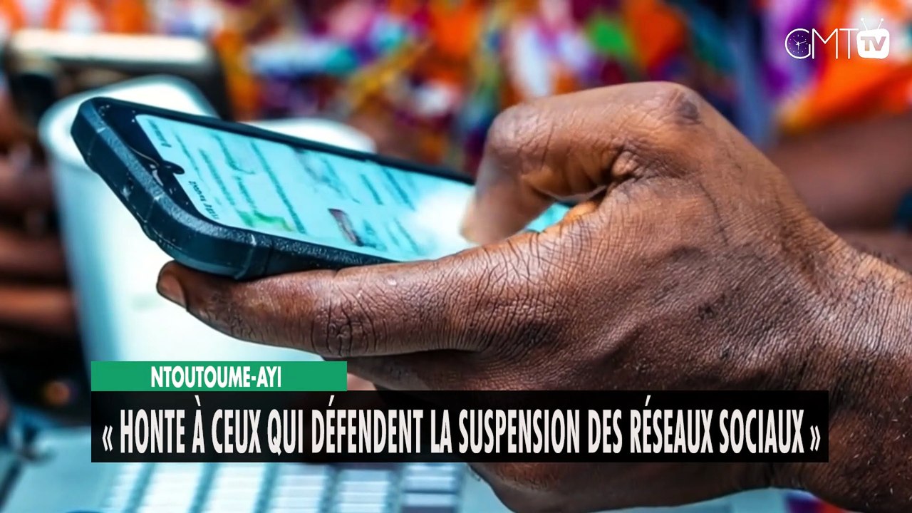 [#Reportage] Ntoutoume Ayi : « honte à ceux qui défendent la suspension des réseaux sociaux