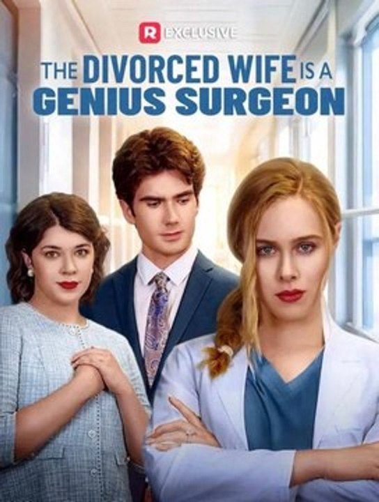 The Divorced Wife Is A Genius Surgeon - FULL ✅