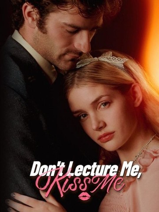 Don't Lecture Me, Kiss me FULL MOVIES ENGLISH SUB
