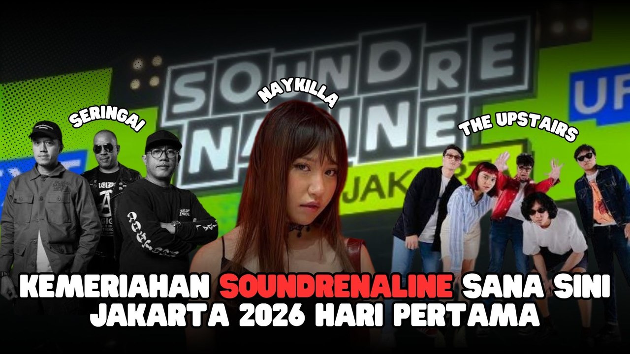Kemeriahan Soundrenaline Sana Sini Jakarta 2026 Hari Pertama: Naykilla, Seringai hingga The Upstairs
