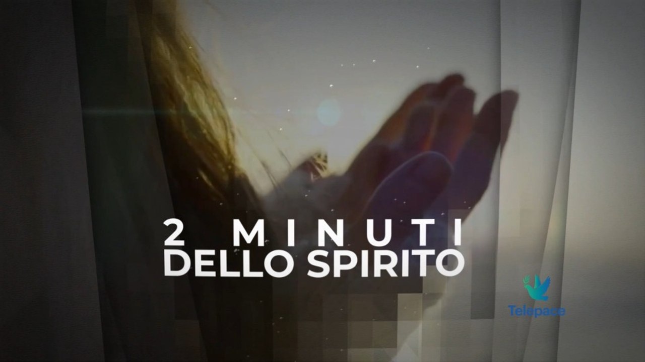 2 Minuti dello Spirito - 27 luglio 2026