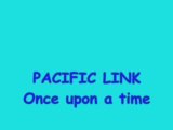 Pacific link  once upon a time