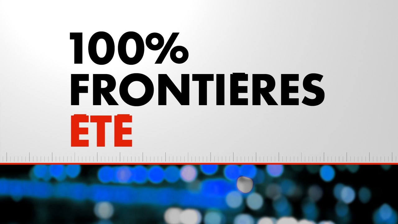 100% Frontières Été (Émission du 20/07/2026)