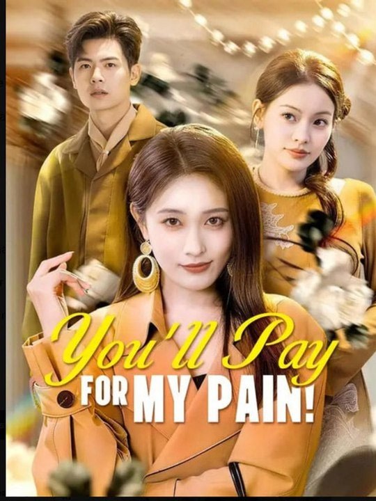 You'll Pay for My Pain Chinese Drama -🔥🔥🔥FULL MOVIES ENGLISH SUB 2026
