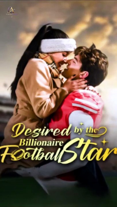 DESIRED BY THE BILLIONAIRE FOOTBALL STAR -🔥[TOP TREND NOW]🔥