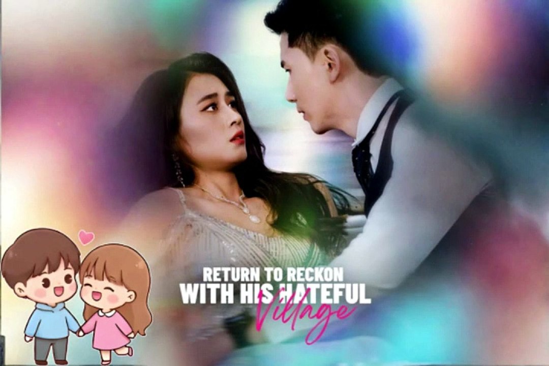 NO CUT 💥 Return to Reckon With His Hateful Village Dailymotion Episodes - Eng Sub [Full Movie]