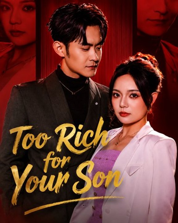 Too Rich For Your Son Full EP | Billionaire Romance Drama | CEO Love Story | Powerful Woman ENGSUB