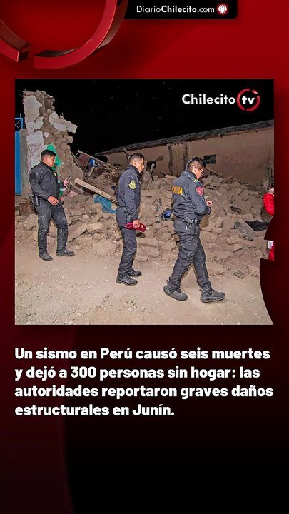 Un sismo en Perú causó seis muertes y dejó a 300 personas sin hogar: las autoridades reportaron graves daños estructurales en Junín.