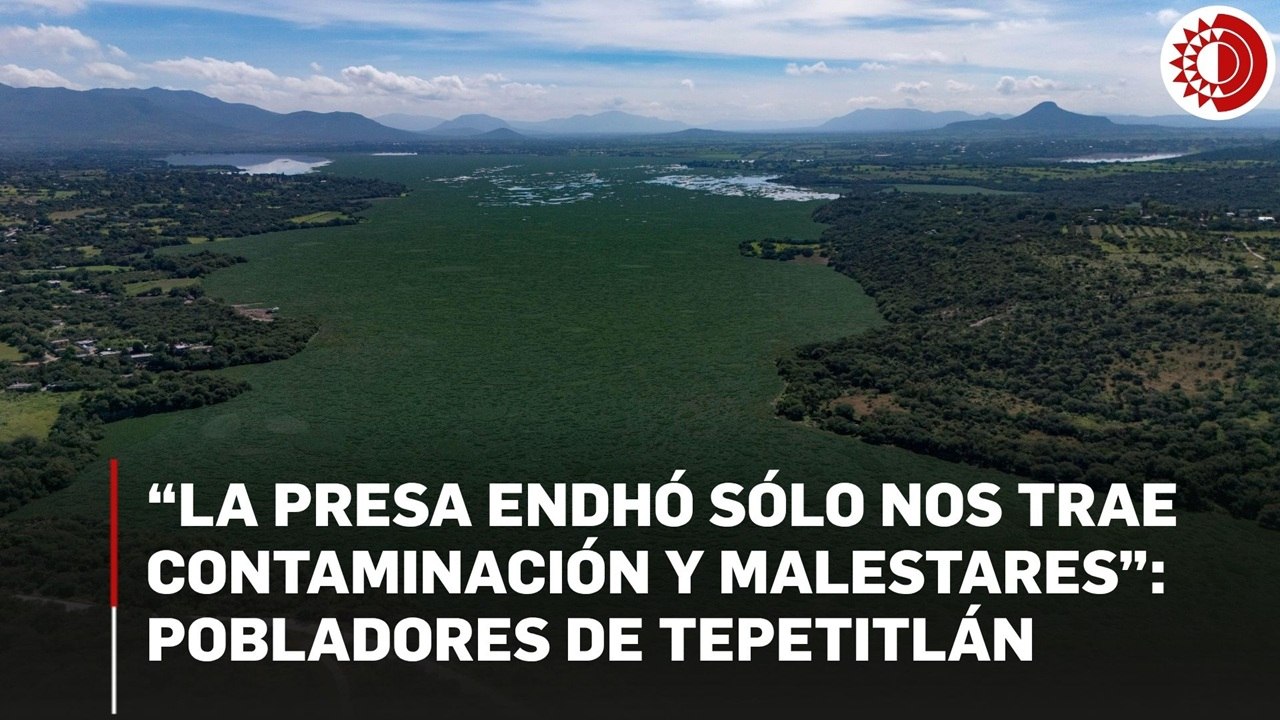 “La presa Endhó sólo nos trae contaminación y malestares”: pobladores de Tepetitlán