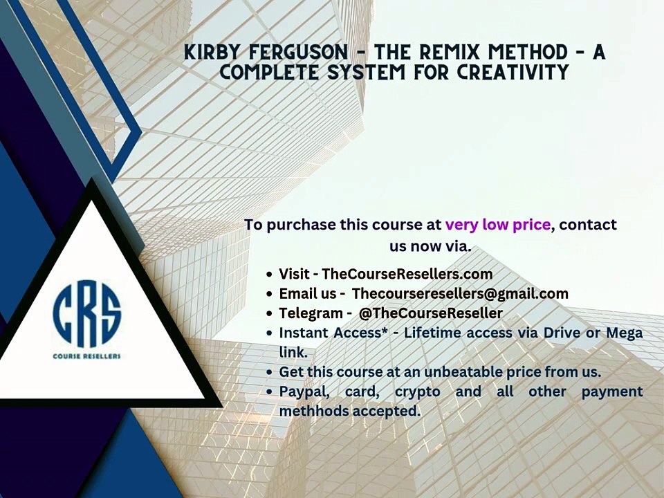 Thecoursereseller.com - Kirby Ferguson – The Remix Method – A Complete System For Creativity