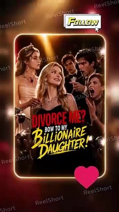 Divorce Me? Bow to My Billionaire Daughter! | Her Daughter Became Their Punishment [Full Movie] [Full Movie]