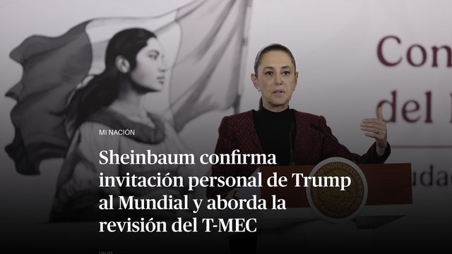 Sheinbaum confirma invitación personal de Trump al Mundial y aborda la revisión del T-MEC