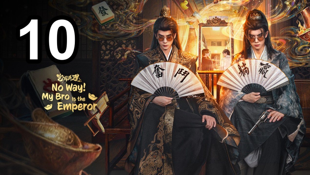 No Way! My Bro Is The Emperor (2026) - Episode 10 English Sub | Asian Series EN SUB