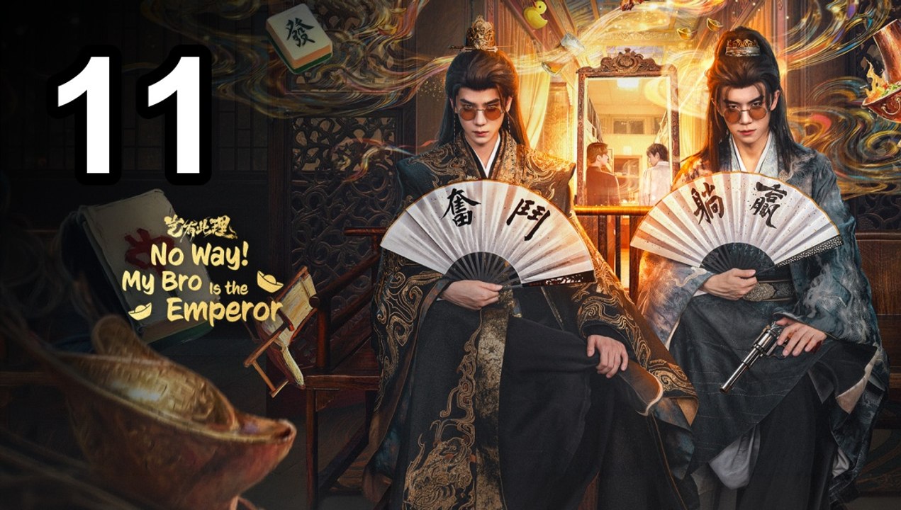 No Way! My Bro Is The Emperor - Episode 11 Asian Series EN SUB