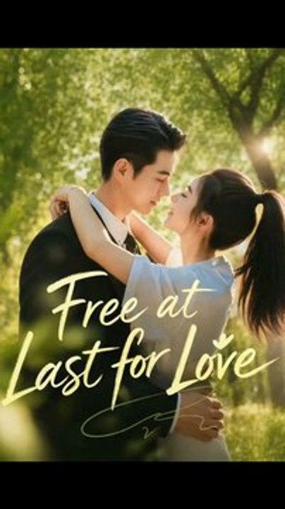 free at last for love chinese drama