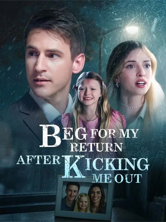 Beg for my return after kicking me out | komplette serie | short drama deutsch