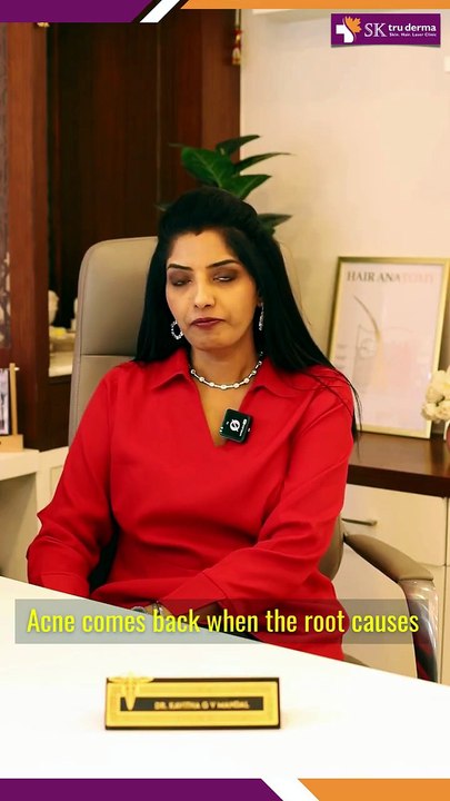 Why Your Acne Keeps Coming Back | Acne Skin Treatment in Sarjapur Road | SK Truderma | Dr. Talk
