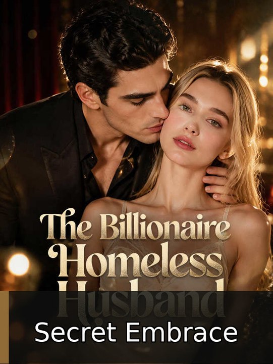 The Billionaire Homeless Husband Secret Embrace