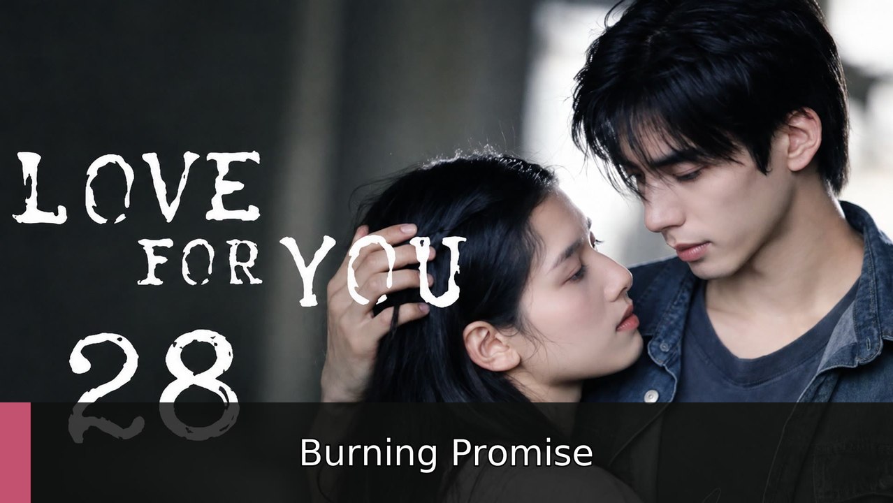 Ep 28 Love for You Eng Sub | Burning Promise