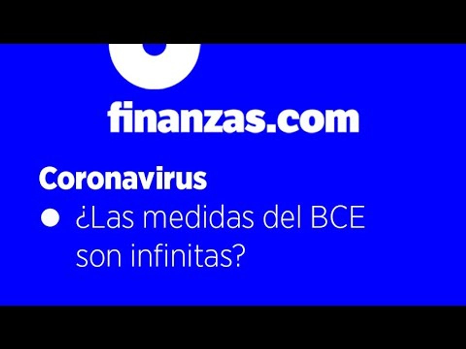 Coronavirus ● ¿Las medidas del BCE son infinitas?