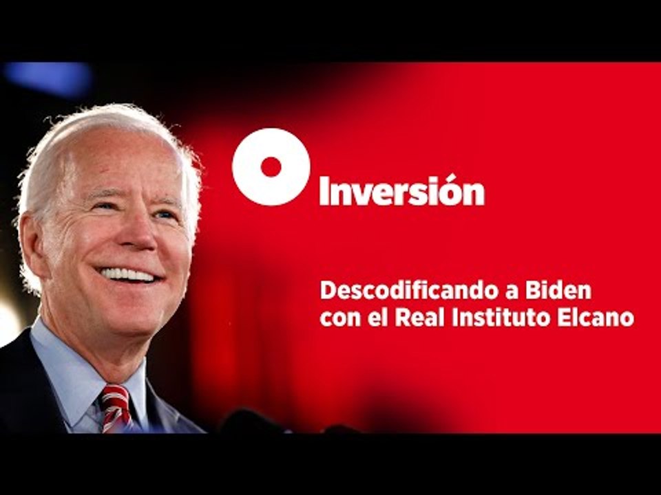 Descodificando a Biden con el Real Instituto Elcano | Revista Inversión