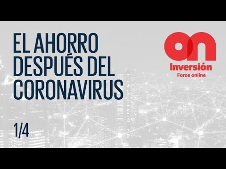 Webinar ● El ahorro después del coronavirus (1/4)