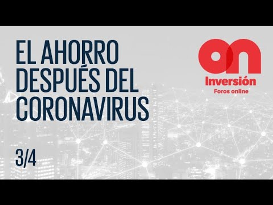 Webinar ● El ahorro después del coronavirus (3/4)