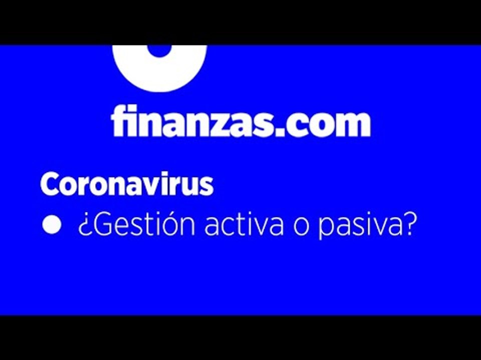 Coronavirus ● ¿Gestión pasiva o activa?