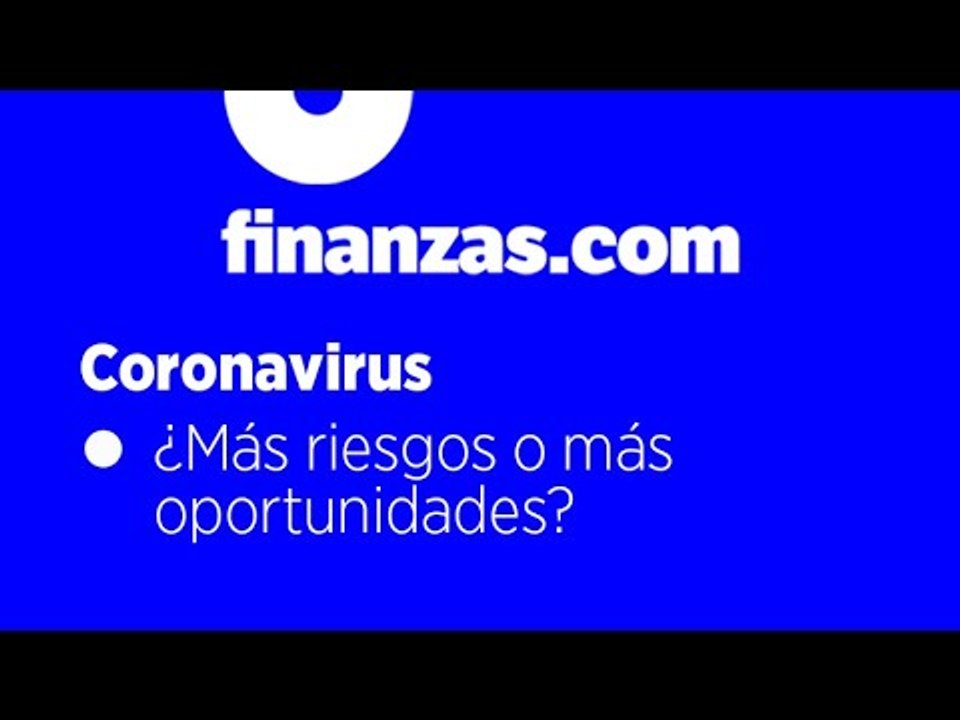 Coronavirus ● ¿Más riesgos o más oportunidades?