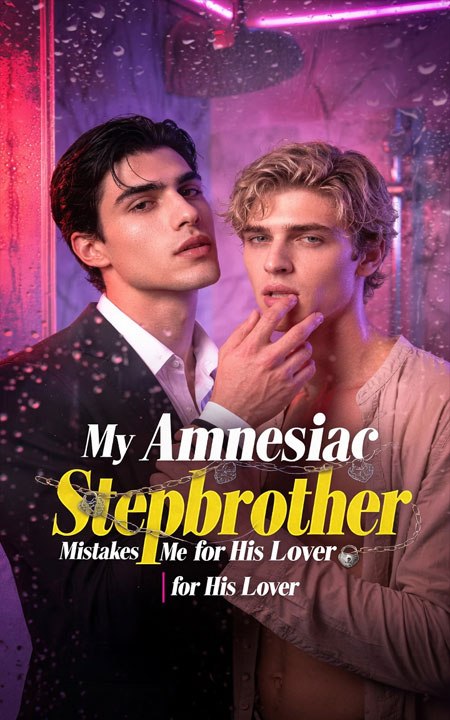 My Amnesiac Stepbrother Mistakes Me for His Lover