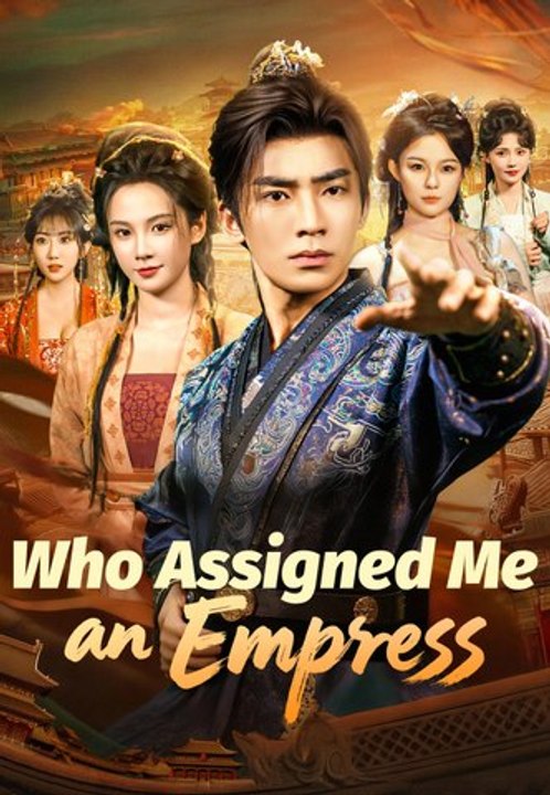 Who Assigned Me an Empress | Full Series | Short Drama English