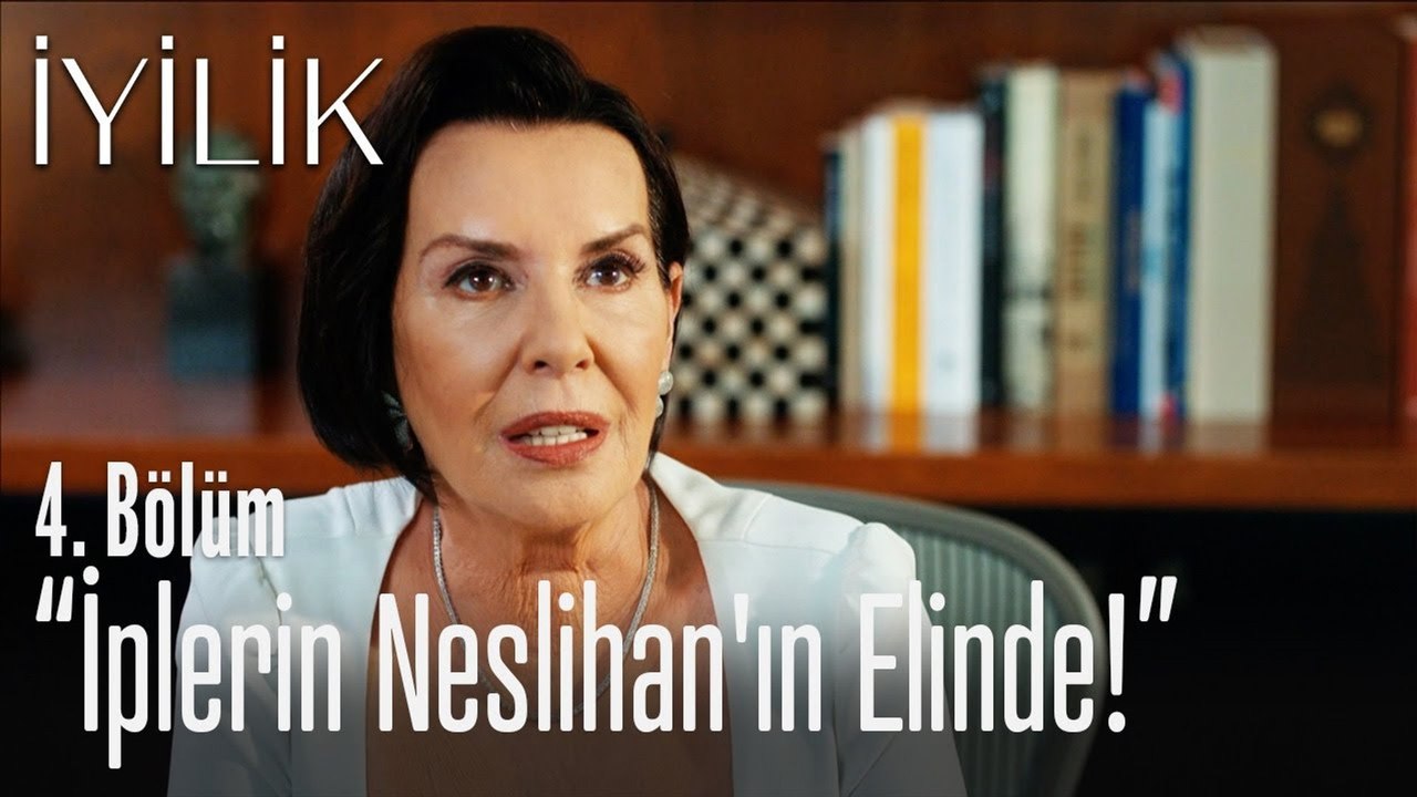 "İplerin Neslihan'ın elinde!"  - İyilik 4. Bölüm