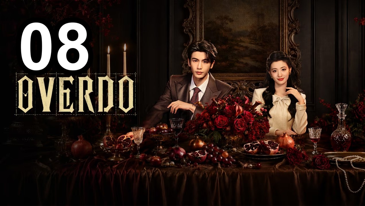 Overdo - Episode 8 English Sub | Asian Series EN SUB