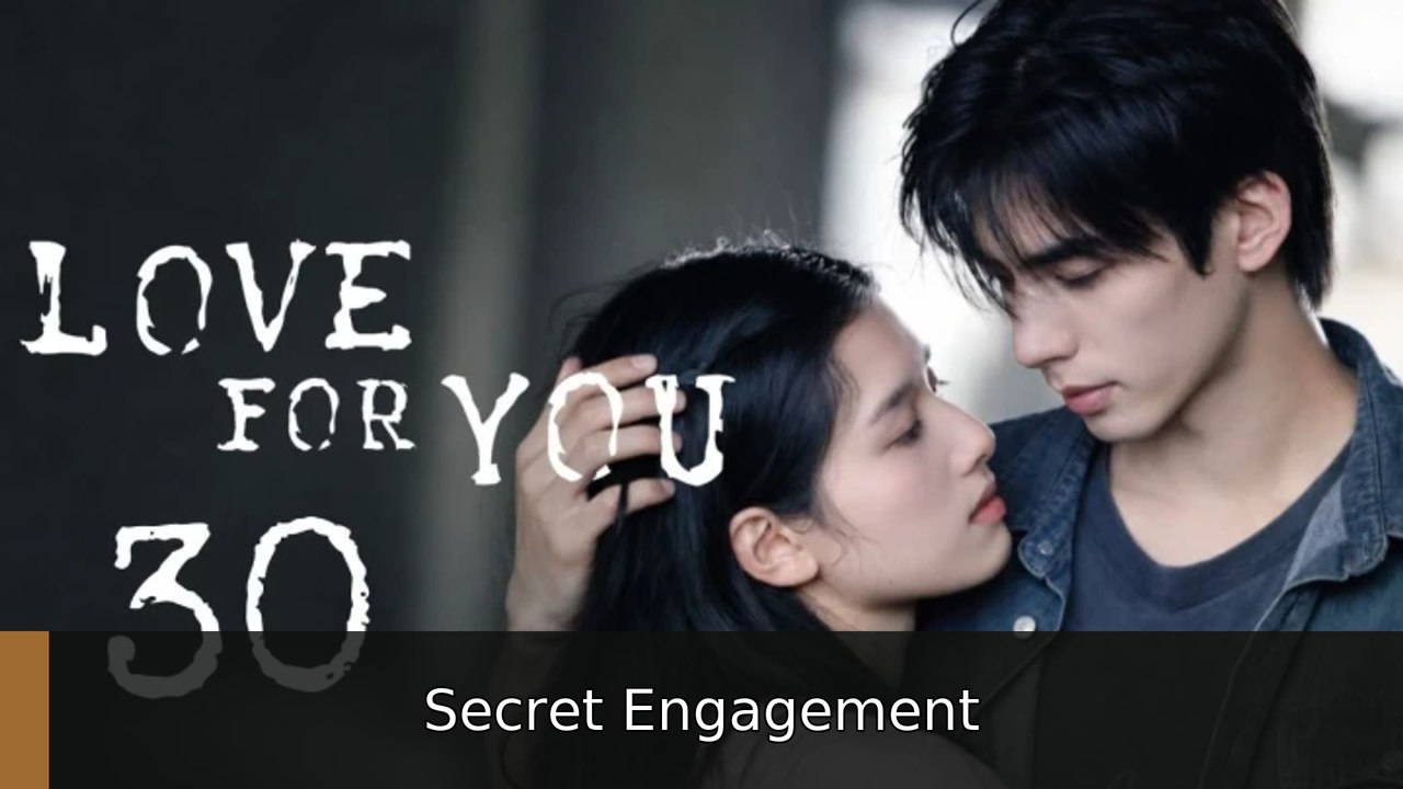 Love for You Ep 30 Eng Sub | Secret Engagement